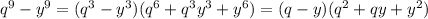 q^9-y^9=(q^3-y^3)(q^6+q^3y^3+y^6)=(q-y)(q^2+qy+y^2)