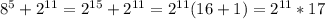 8^{5} + 2^{11} = 2^{15} + 2^{11} = 2^{11}(16 + 1) = 2^{11} * 17