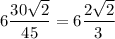 6\dfrac{30\sqrt2}{45}=6\dfrac{2\sqrt2}{3}