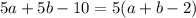 5a + 5b - 10 = 5(a + b - 2)