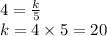 4 = \frac{k}{5} \\ k = 4 \times 5 = 20