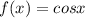 f(x)=cosx