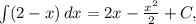 \int(2-x)\,dx=2x-\frac{x^2}{2}+C,