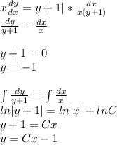 x\frac{dy}{dx}=y+1|*\frac{dx}{x(y+1)}\\\frac{dy}{y+1}=\frac{dx}{x}\\\\y+1=0\\y=-1\\\\\int\frac{dy}{y+1}=\int\frac{dx}{x}\\ln|y+1|=ln|x|+lnC\\y+1=Cx\\y=Cx-1