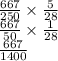 \frac{667}{250} \times \frac{5}{28} \\ \frac{667}{50} \times \frac{1}{28 } \\ \frac{667}{1400}