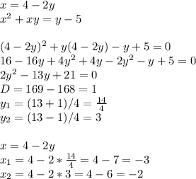 x=4-2y \\ x^2+xy=y-5 \\ \\ (4-2y)^2+y(4-2y)-y+5=0 \\ 16-16y+4y^2+4y-2y^2-y+5=0 \\ 2y^2-13y+21=0 \\ D=169-168=1 \\ y_1=(13+1)/4= \frac{14}{4} \\ y_2=(13-1)/4=3 \\ \\ x=4-2y \\ x_1=4-2* \frac{14}{4}=4-7=-3 \\ x_2=4-2*3=4-6=-2