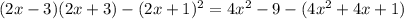 (2x - 3)(2x+3) - (2x +1)^2= 4x^2-9-(4x^2+4x+1)