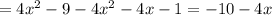 = 4x^2-9-4x^2-4x-1=-10-4x