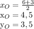 x_{O}= \frac{6+3}{2} &#10;&#10; x_{O}=4,5&#10;&#10;&#10; y_{O}=3,5