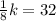 \frac{1}{8}k=32