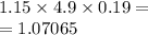 1.15 \times 4.9 \times 0.19 = \\ = 1.07065