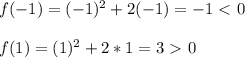 f(-1) = (-1)^{2} +2(-1) = -1 \ \textless \ 0 \\ \\ f(1) = (1)^{2} +2*1 = 3 \ \textgreater \ 0