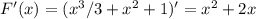 F'(x)=(x^3/3+x^2+1)' = x^{2} +2x