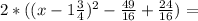 2*( (x - 1 \frac{3}{4}) ^{2} - \frac{49}{16} + \frac{24}{16} ) =