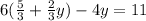 6( \frac{5}{3} + \frac{2}{3} y) - 4y = 11