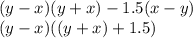 (y - x)(y + x) - 1.5(x - y) \\ (y - x)((y + x) + 1.5)