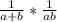 \frac{1}{a+b} * \frac{1}{ab}