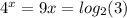 4^{x}=9 &#10;x= log_{2} (3) &#10;