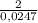 \frac{2}{0,0247}