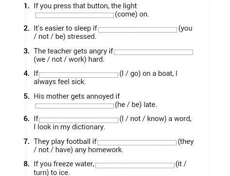 1. if you ) that button, the on). 2. i ) you today if you ) me yesterday. 3. if you /eat) it, you )