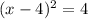 (x - 4) {}^{2} = 4