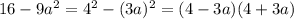 16-9a^2 = 4^2-(3a)^2 = (4-3a)(4+3a)