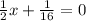 \frac{1}{2} x+ \frac{1}{16} =0