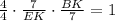 \frac{4}{4} \cdot \frac{7}{EK} \cdot \frac{BK}{7}=1