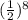 ( \frac{1}{2}) ^{8}