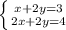 \left \{ {{x + 2y= 3} \atop {2x + 2y=4}} \right.