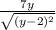 \frac{7y}{\sqrt{(y-2)^{2}}}