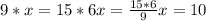 9*x=15*6&#10;x= \frac{15*6}{9} &#10;x= 10