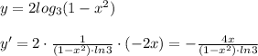 y=2log_3(1-x^2)\\\\y'=2\cdot \frac{1}{(1-x^2)\cdot ln3} \cdot (-2x)=- \frac{4x}{(1-x^2)\cdot ln3}