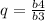 q = \frac{b4}{b3}