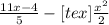 \frac{11x-4}{5} - [tex] \frac{ x^{2} }{2}