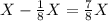 X-\frac{1}{8}X=\frac{7}{8}X