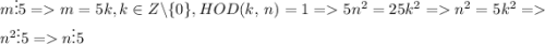 m\vdots 5=m=5k, k \in Z \backslash \{0\}, HOD(k,\:n)=1=5n^2=25k^2=n^2=5k^2=n^2\vdots 5=n\vdots 5