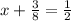 x+\frac{3}{8} =\frac{1}{2}