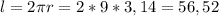 l=2 \pi r=2*9*3,14=56,52