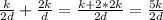 \frac{k}{2d} + \frac{2k}{d} = \frac{k+2*2k}{2d} = \frac{5k}{2d}