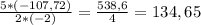 \frac{5*(-107,72)}{2*(-2)} = \frac{538,6}{4}= 134,65