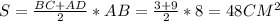 S = \frac{BC+AD}{2} * AB = \frac{3+9}{2} * 8 = 48 CM^2