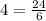 4 = \frac{24}{6}