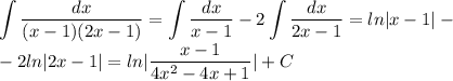 \displaystyle\int\frac{dx}{(x-1)(2x-1)}=\int\frac{dx}{x-1}-2\int\frac{dx}{2x-1}=ln|x-1|-\\-2ln|2x-1|=ln|\frac{x-1}{4x^2-4x+1}|+C