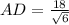 AD=\frac{18}{\sqrt{6}}