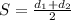 S = \frac{ d_{1} +d_{2}}{2}