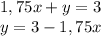 1,75x+y=3 \\ y=3-1,75x