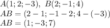 A(1;2;-3),\ B(2;-1;4)\\AB=(2-1;-1-2;4-(-3))\\AB=(1;-3;7)