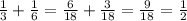 \frac{1}{3} + \frac{1}{6} = \frac{6}{18} + \frac{3}{18} = \frac{9}{18} = \frac{1}{2}