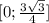 [0 ; \frac{3 \sqrt{3} }{4}]